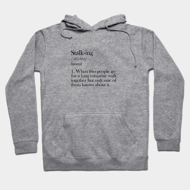 Stalking - Funny Definiton Hoodie by olivergraham